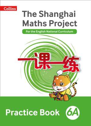 Shanghai Maths - The Shanghai Maths Project Practice Book 6A de Amanda Simpson