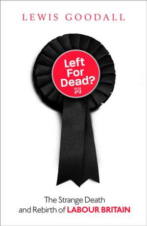 Left for Dead? de Lewis Goodall