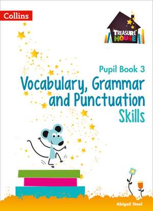 Vocabulary, Grammar and Punctuation Skills Pupil Book 3 de Abigail Steel