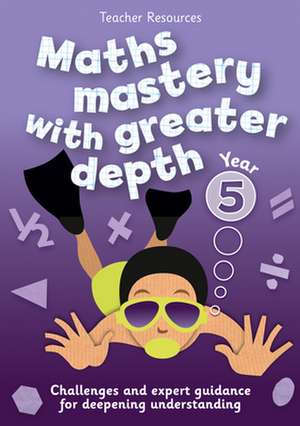 Year 5 Maths Mastery with Greater Depth: Teacher Resources - Online Download de Keen Kite Books