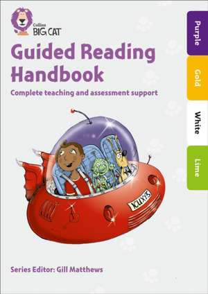 Collins Big Cat - Guided Reading Handbook Orange to Lime de Gill Matthews