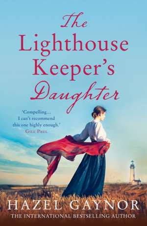 The Lighthouse Keeper's Daughter de Hazel Gaynor