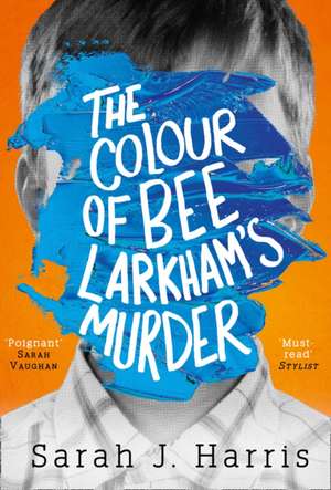 Harris, S: The Colour of Bee Larkham's Murder de Sarah J. Harris