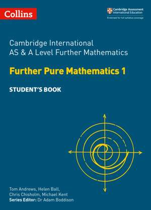 Cambridge International as and a Level Further Mathematics Further Pure Mathematics 1 Student Book de Helen Ball