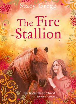 The Fire Stallion de Stacy Gregg