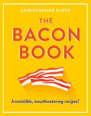 Sjuve, C: The Bacon Book de Christopher Sjuve