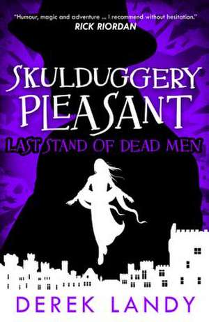 Last Stand of Dead Men (Skulduggery Pleasant, Book 8) de Derek Landy