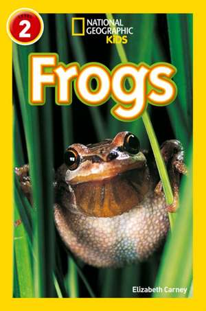 NAT GEO READER - FROGS de Elizabeth Carney