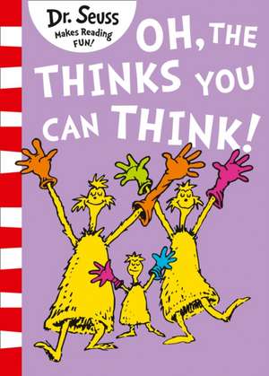 Oh, The Thinks You Can Think! de Dr. Seuss