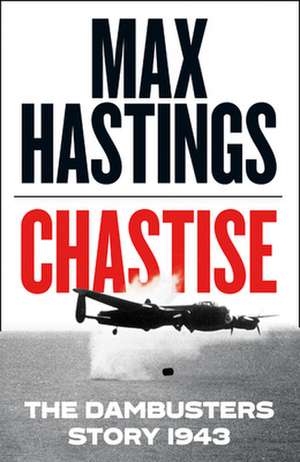 Chastise de Max Hastings
