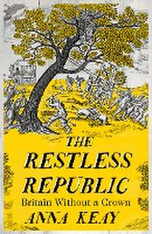 The Restless Republic de Anna Keay