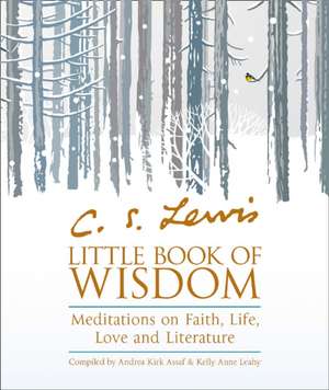 C.S. Lewis' Little Book of Wisdom de Andrea Kirk Assaf