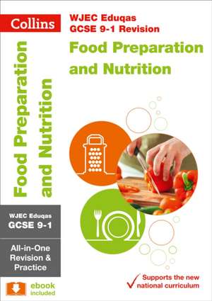 WJEC Eduqas GCSE 9-1 Food Preparation and Nutrition All-in-One Complete Revision and Practice de Collins Gcse