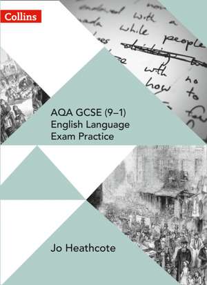 AQA GCSE (9-1) English Language Exam Practice de Jo Heathcote