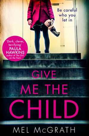 Give Me the Child de Melanie McGrath