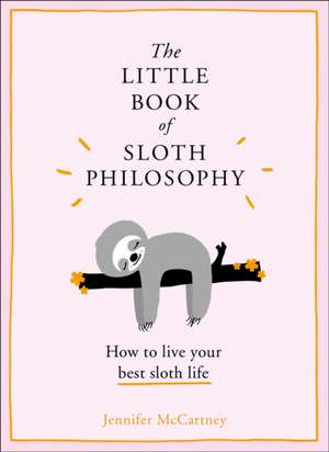 The Little Book of Sloth Philosophy de Jennifer McCartney