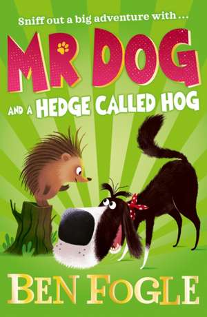 MR DOG & HEDGE CALLED_MR DO PB de Ben Fogle