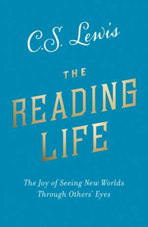 The Reading Life de C. S. Lewis