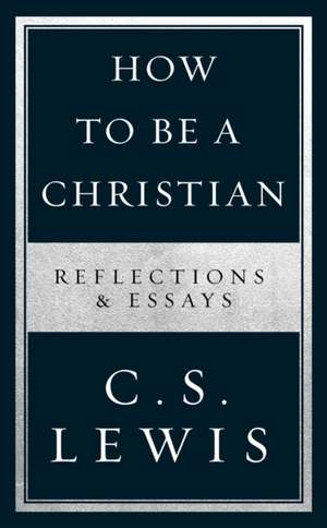 How to Be a Christian de C. S. Lewis