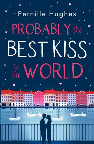 Probably the Best Kiss in the World de Pernille Hughes