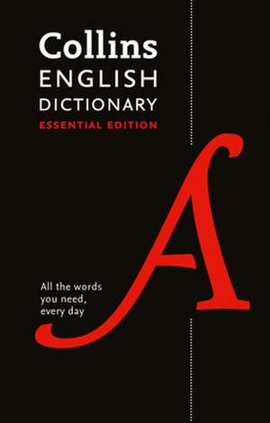 Collins English Dictionary Essential Edition: 200,000 Words and Phrases for Everyday Use de Collins Dictionaries