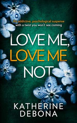 Love Me, Love Me Not de Katherine Debona