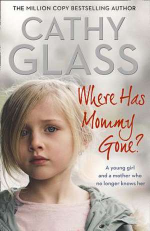 Where Has Mommy Gone? de Cathy Glass