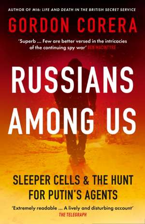 Russians Among Us de Gordon Corera