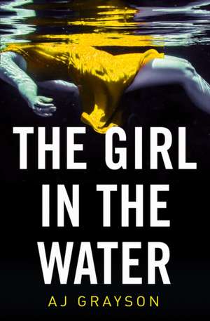 The Girl in the Water de A J Grayson