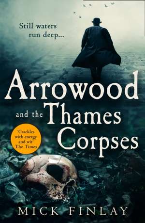 Arrowood and the Thames Corpses de Mick Finlay