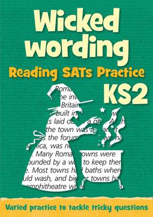 Wicked Wording: Ks2 Reading SAT Practice: Teacher Resources de Keen Kite Books