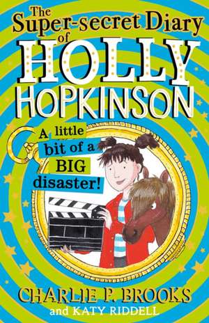 Brooks, C: The Super-Secret Diary of Holly Hopkinson: A Litt