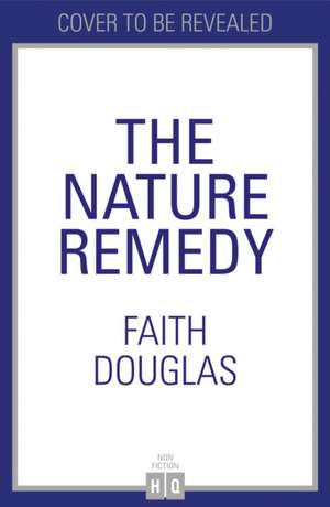 The Nature Remedy de Faith Douglas