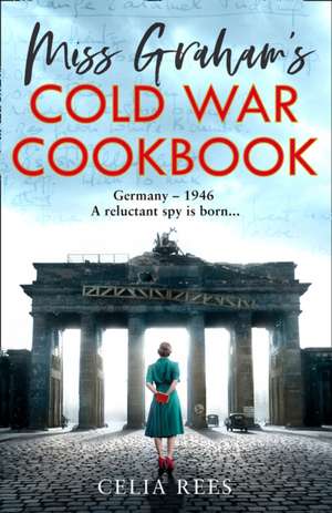 Rees, C: Miss Graham's Cold War Cookbook de Celia Rees