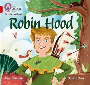 Collins Big Cat Phonics for Letters and Sounds - Robin Hood: Band 2b/Red B de Alice Hemming