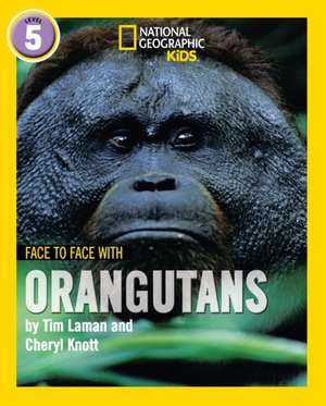 Face to Face with Orangutans de Cheryl Knott