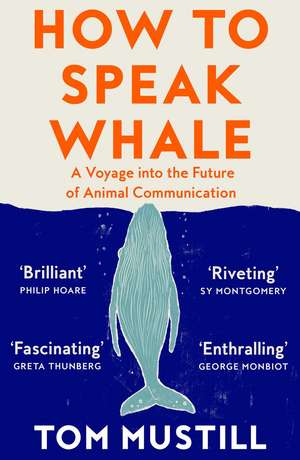 How to Speak Whale de Tom Mustill