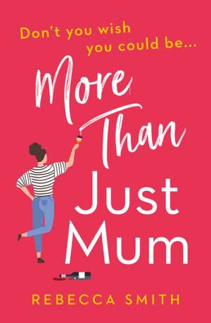 More Than Just Mum de Rebecca Smith