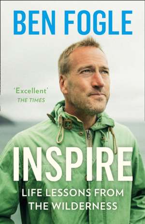 Inspire: Life Lessons from the Wilderness - From the Sunday Times Bestselling Author de Ben Fogle