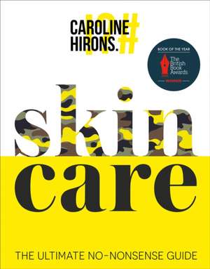 skinCARE: The ultimate no-nonsense guide de Caroline Hirons