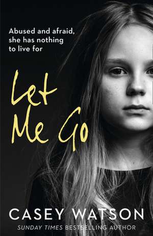 Let Me Go de Casey Watson