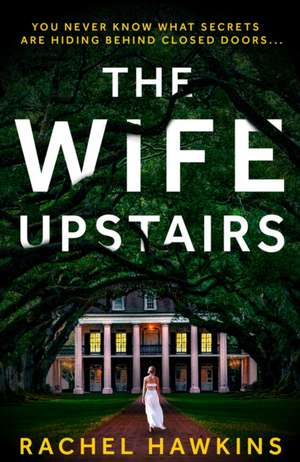 Hawkins, R: The Wife Upstairs de Rachel Hawkins