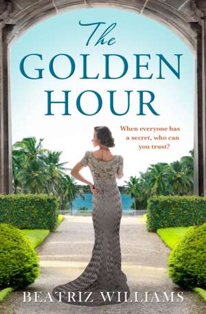 The Golden Hour de Beatriz Williams