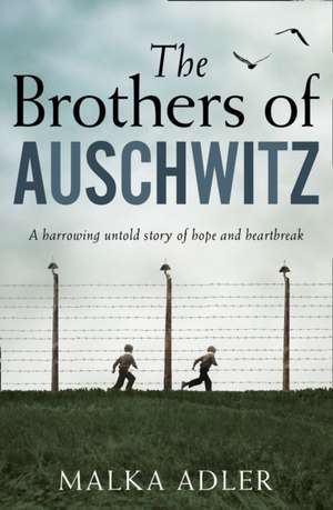 The Brothers of Auschwitz de Malka Adler