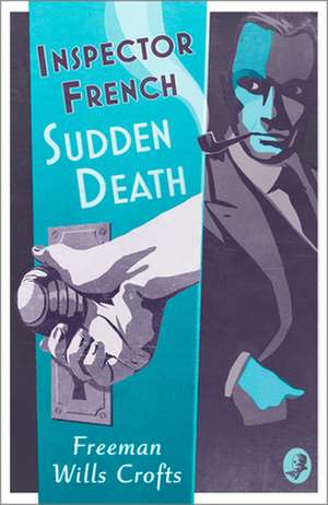 Inspector French: Sudden Death de Freeman Wills Crofts