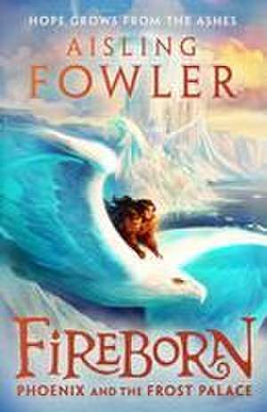 Fireborn 02: Phoenix and the Frost Palace de Aisling Fowler