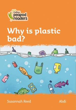 Why Is Plastic Bad?: Level 4 de Susannah Reed