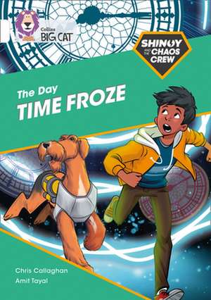 Shinoy and the Chaos Crew: The Day Time Froze de Chris Callaghan