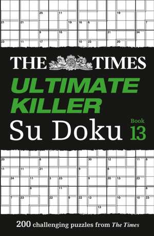 The Times Ultimate Killer Su Doku: Book 13 de The Times Mind Games