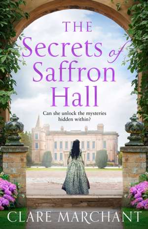 The Secrets of Saffron Hall de Clare Marchant